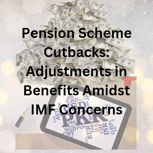 A declining pension scheme benefit, influenced by IMF concerns, raises questions about financial security.